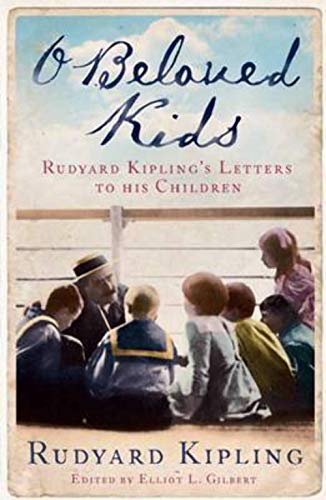 Beispielbild fr O Beloved Kids: Rudyard Kipling's Letters to His Children zum Verkauf von WorldofBooks