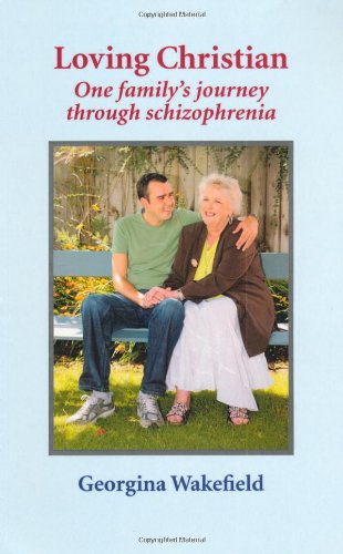 Stock image for Loving Christian: one family's journey through schizophrenia: Schizophrenia: a Journey of Recovery for sale by WorldofBooks