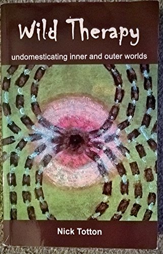 Stock image for Wild Therapy: Undomesticating Inner and Outer Worlds for sale by GoldBooks