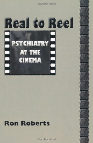 Real to Reel: Psychiatry at the Cinema (9781906254421) by Ron Roberts