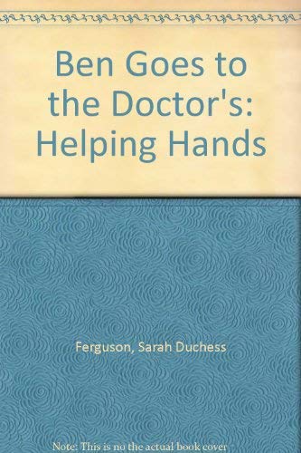 Imagen de archivo de Ben Goes to the Doctor's (Helping Hands) a la venta por Goldstone Books