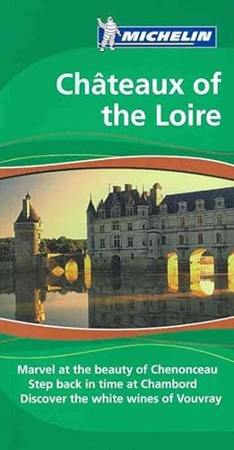 Stock image for Michelin Travel Guide Chateaux of the Loire: Marvel at the beauty of Chenonceau. Step back in time at Chambord. Discover the white wines of Vouvray (Michelin Green Guides) for sale by Greener Books