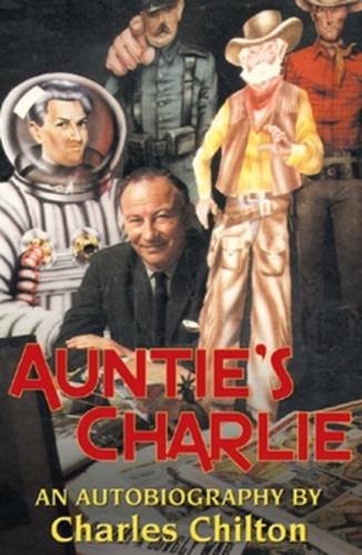 Beispielbild fr Auntie's Charlie: An Autobiography of Charles Chilton zum Verkauf von WorldofBooks