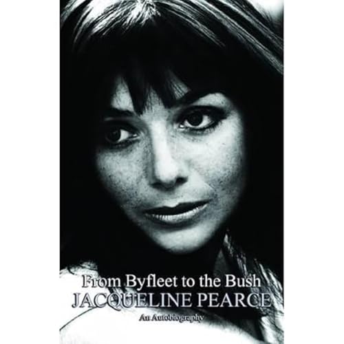 9781906263874: From Byfleet to the Bush: The Autobiography of Jacqueline Pearce