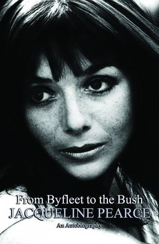 Stock image for From Byfleet to the Bush: The Autobiography of Jacqueline Pearce for sale by Revaluation Books