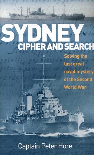 Stock image for Sydney Cipher and Search: Solving the Last Great Naval Mystery of the Second World Wa for sale by THE SAINT BOOKSTORE