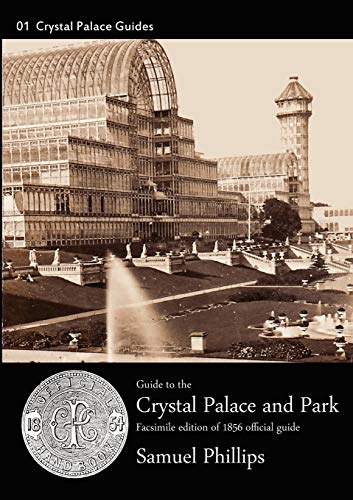 Imagen de archivo de Guide to the Crystal Palace and Park: 1856 Edition. Facsimile (1) (Crystal Palace Library Guides) a la venta por WorldofBooks