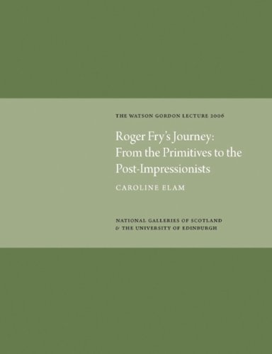 9781906270117: Roger Fry's Journey from the Primitives to the Post-impressionists: Watson Gordon Lecture 2006: From the Primitives to the Post-Impressionists: The Watson Gordon Lecture 2006