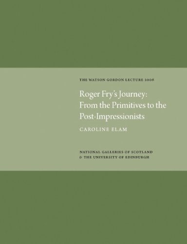 9781906270117: Roger Fry's Journey: From the Primitives to the Post-Impressionists: The Watson Gordon Lecture 2006