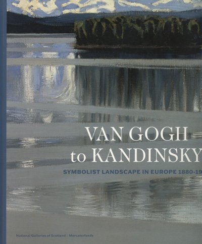 Imagen de archivo de Van Gogh to Kandinsky: Symbolist Landscape in Europe 1880-1910 a la venta por WorldofBooks