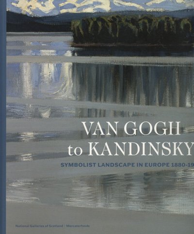 Stock image for Van Gogh to Kandinsky: Symbolist Landscape in Europe 1880-1910 for sale by WorldofBooks