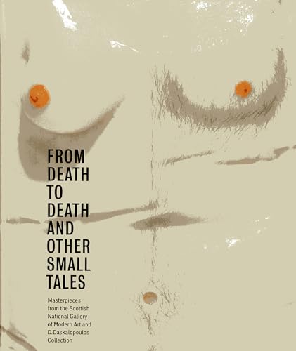 Beispielbild fr From Death to Death and Other Small Tales: Masterpieces from the Gallery of Modern Art and the D. Daskalopoulos Collection zum Verkauf von WorldofBooks