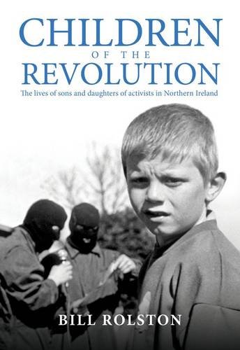 Imagen de archivo de Children of the Revolution: The Lives of Sons and Daughters of Activists in Northern Ireland a la venta por WorldofBooks