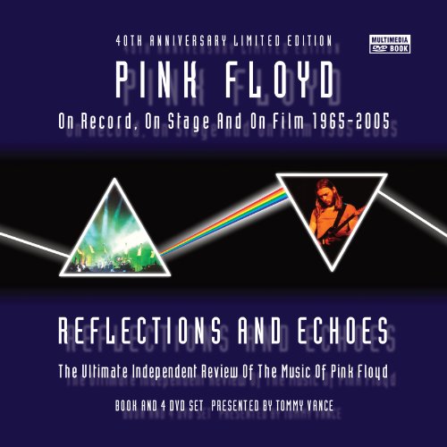 Stock image for Pink Floyd" Reflections and Echoes : On Record, on Stage and on Film 1965-2005 - The Ultimate Critical Review of the Music of "Pink Floyd": Through the Eyes of the Band and the Critics for sale by Jacques Gander