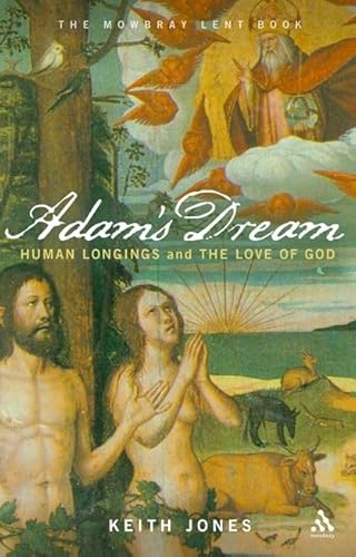 Beispielbild fr Adam's Dream: Human Longings and the Love of God - The 2008 Mowbray Lent Book zum Verkauf von WorldofBooks