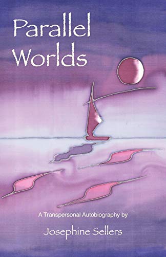 PARALLEL WORLDS: A Transpersonal Autobiography