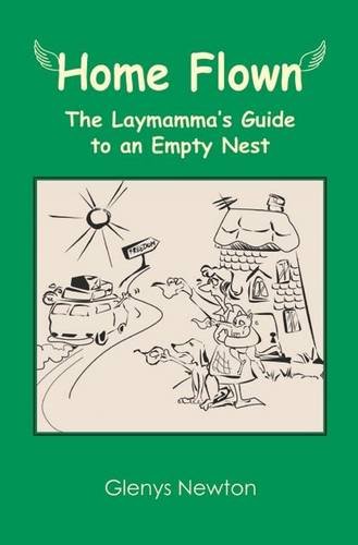 Stock image for Home Flown: A Laymamma's Guide to an Empty Nest for sale by WorldofBooks