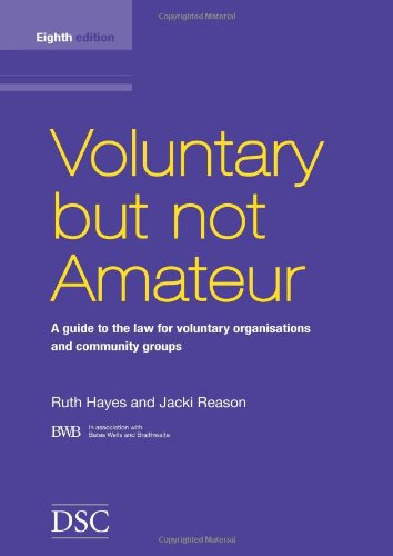 Imagen de archivo de Voluntary but Not Amateur : A Guide to the Law for Voluntary Organisations and Community Groups a la venta por Better World Books Ltd