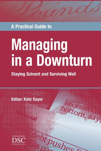 9781906294359: A Practical Guide to Managing in a Downturn: Staying Solvent and Surviving Well