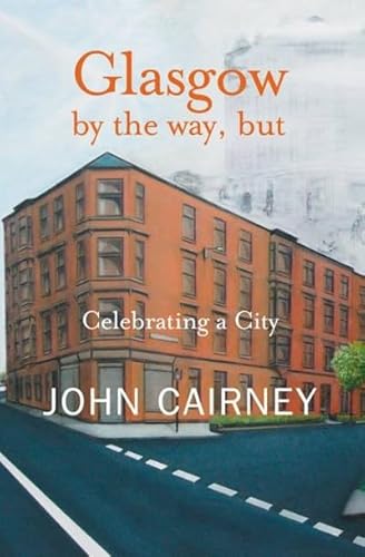 Imagen de archivo de Glasgow by the Way, But : Celebrating a City a la venta por Better World Books