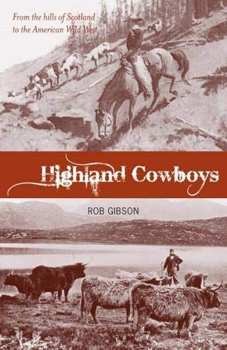 Imagen de archivo de Highland Cowboys: From the Hills of Scotland to the American Wild West a la venta por WorldofBooks