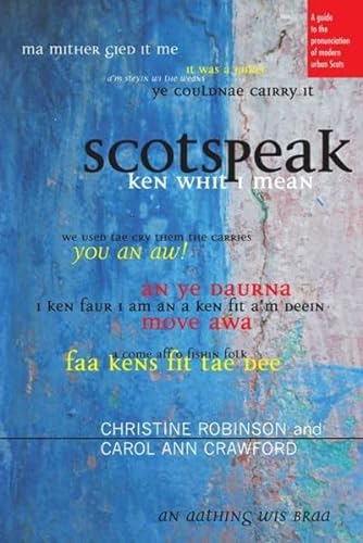 Stock image for Scotspeak : A Guide to the Pronunciation of Modern Urban Scots for sale by Better World Books Ltd