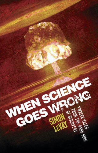 Imagen de archivo de When Science Goes Wrong: Twelve Tales from the Dark Side of Discovery a la venta por WorldofBooks