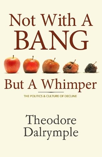 9781906308100: Not With a Bang But a Whimper: The Politics and Culture of Decline