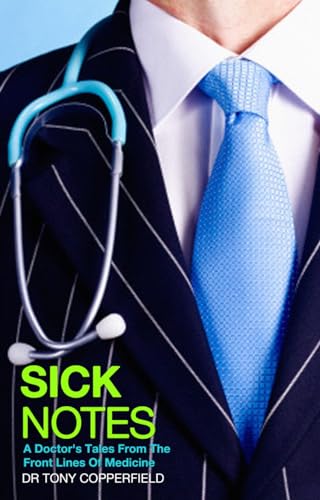 9781906308148: Sick Notes: A Doctor's Tale from the Front Lines of Medicine