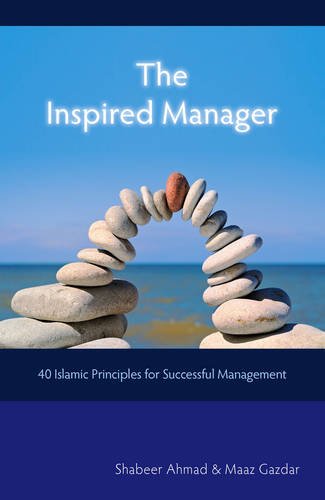 Stock image for The Inspired Manager: 40 Islamic Principles for Successful Management for sale by Bookmonger.Ltd