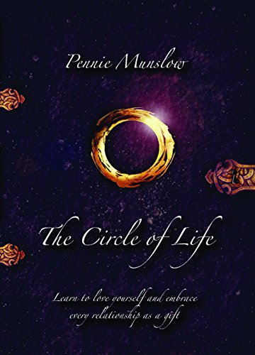 Stock image for The Circle of Life: Learn to Love Yourself and Embrace Every Relationship as a Gift for sale by WorldofBooks