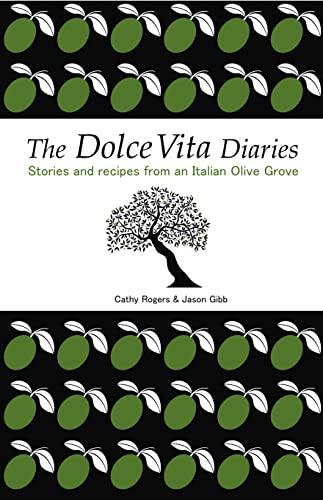 9781906321314: The Dolce Vita Diaries: Stories and Recipes from an Italian Olive Grove