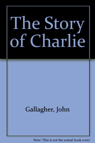 Stock image for The Story of Charlie for sale by The Book Nest Ltd