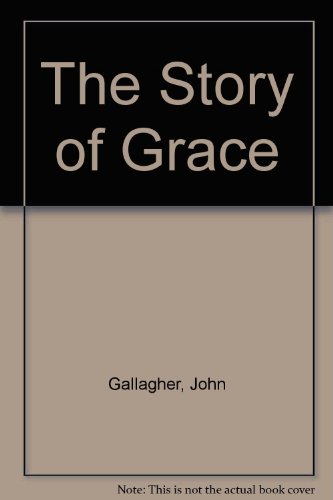 The Story of Grace (9781906326142) by John Gallagher