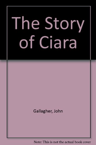 Stock image for The Story of Ciara for sale by The Book Nest Ltd