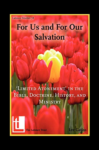 Stock image for For Us and for Our Salvation: 'Limited Atonement' in the Bible, Doctrine, History, and Ministry (Latimer Studies) for sale by WorldofBooks