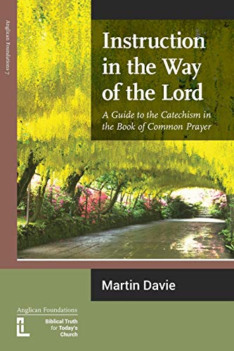 Instruction in the Way of the Lord: A Guide to the Catechism in the Book of Common Prayer - Davie, Martin