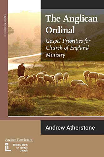 Stock image for The Anglican Ordinal: Gospel Priorities for Church of England Ministry (Anglican Foundations) for sale by GF Books, Inc.