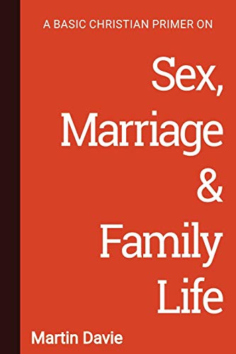 Imagen de archivo de A Basic Christian Primer on Sex, Marriage & Family Life a la venta por GF Books, Inc.