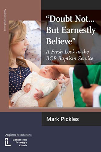 Imagen de archivo de Doubt Not.But Earnestly Believe": A Fresh Look at the BCP Baptism Service a la venta por Books Unplugged