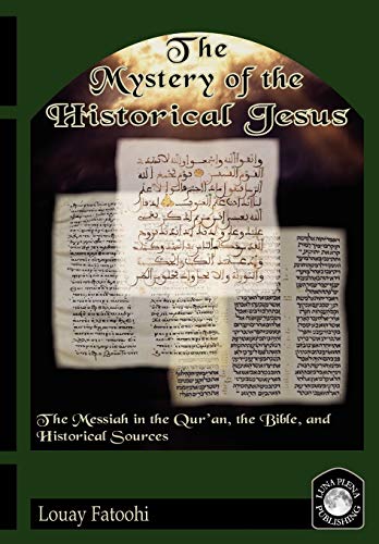 Stock image for The Mystery of the Historical Jesus: The Messiah in the Qur'an, the Bible, and Historical Sources for sale by Save With Sam