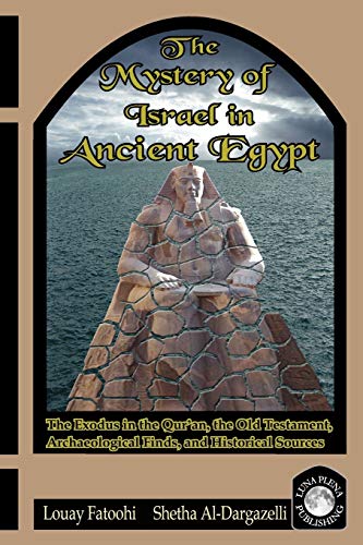 Stock image for The Mystery of Israel in Ancient Egypt: The Exodus in the Qur'an, the Old Testament, Archaeological Finds, and Historical Sources for sale by Lucky's Textbooks