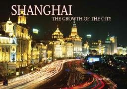 Beispielbild fr Shanghai : The Growth of The City zum Verkauf von Westwood Books