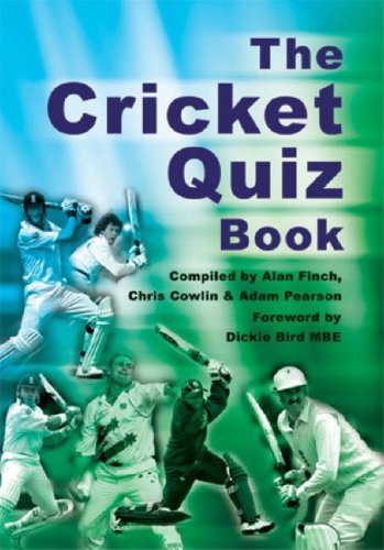 The Cricket Quiz Book (9781906358006) by Chris Cowlin; Alan Finch; Adam Pearson