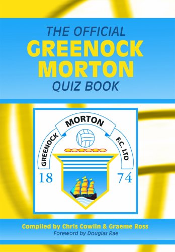 The Official Greenock Morton Quiz Book (9781906358310) by Chris Cowlin; Graeme Ross