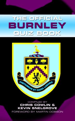The Official Burnley Quiz Book (9781906358471) by Chris Cowlin; Kevin Snelgrove
