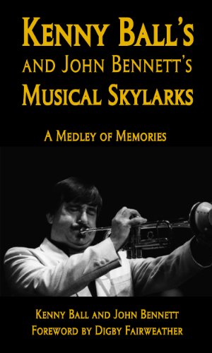 Imagen de archivo de Kenny Ball's And John Bennett's Musical Skylarks: A Medley of Memories. SIGNED COPY. a la venta por P. Cassidy (Books)