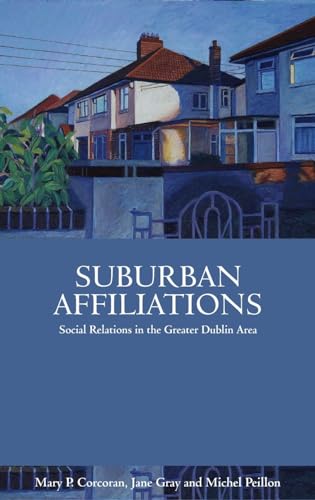 Stock image for Suburban Affiliations: Social Relations in the Greater Dublin Area for sale by Tall Stories BA