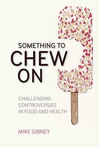 Beispielbild fr Something to Chew on: Challenging Controversies in Food and Health zum Verkauf von WorldofBooks