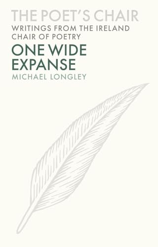 Stock image for One Wide Expanse (Volume 4) (The Poet's Chair: Writings from the Ireland Chair of Poetry) for sale by HPB Inc.